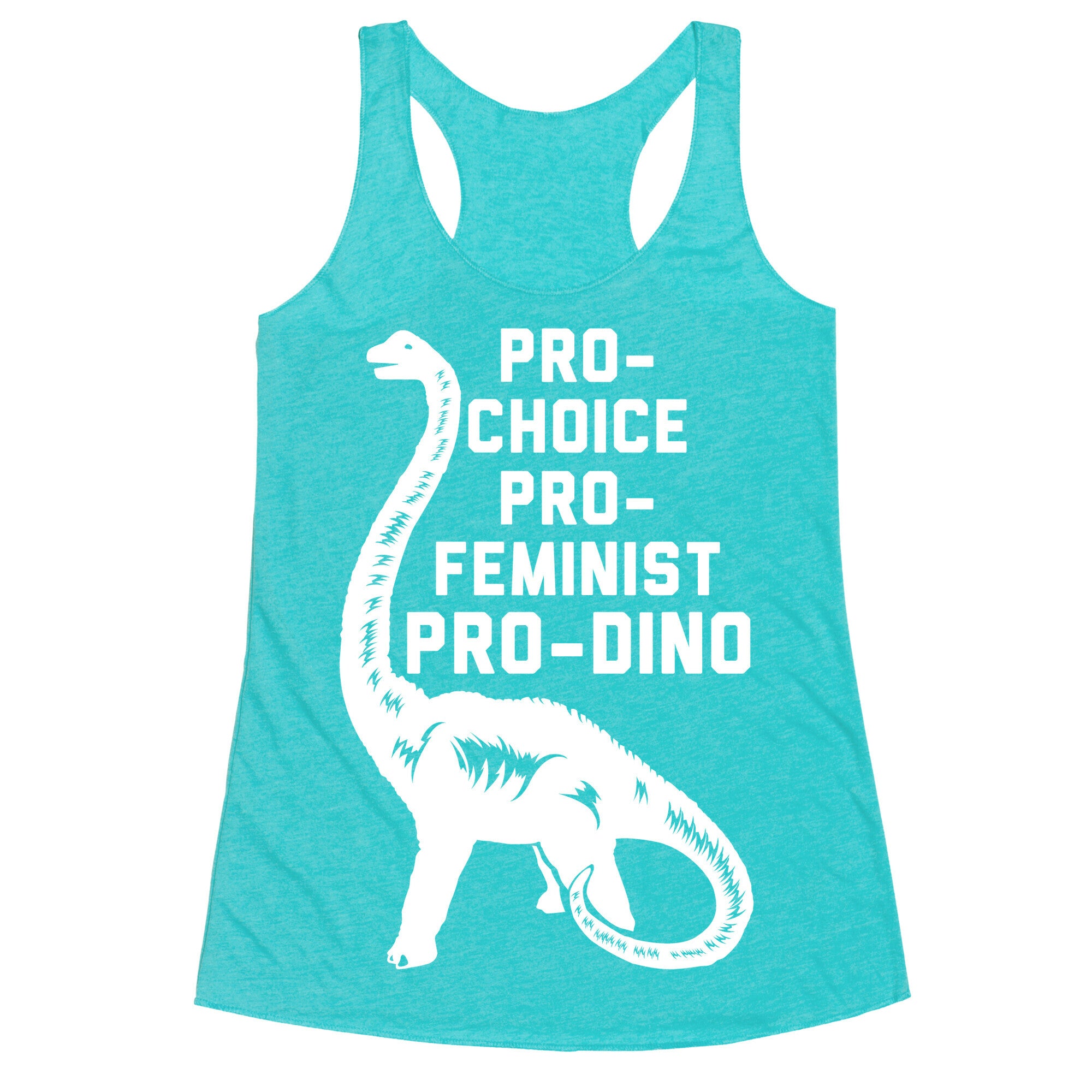 Pro-Choice Pro-Feminist Pro-Dino Racerback Tank